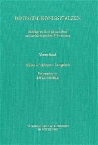 Produktbild: Deutsche K&ouml;nigspfalzen. Band 4: Pfalzen &ndash; Reichsgut &ndash; K&ouml;nigsh&ouml;fe