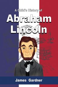 Produktbild: A Child's History of Abraham Lincoln