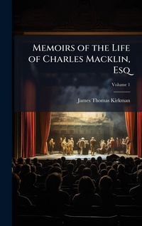 Produktbild: Memoirs of the Life of Charles Macklin, Esq