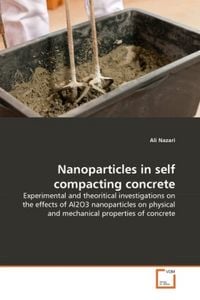 Produktbild: Nazari, A: Nanoparticles in self compacting concrete
