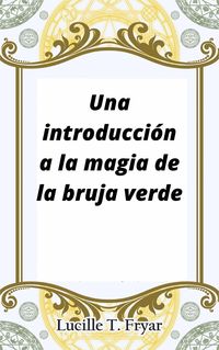 Produktbild: Una introducci&oacute;n a la magia de la bruja verde