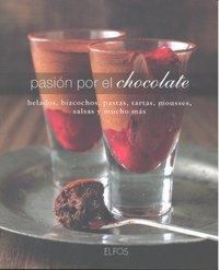 Produktbild: Pasi&oacute;n por el chocolate : helados, bizcochos, pastas, tartas, mousses, salsas y mucho m&aacute;s