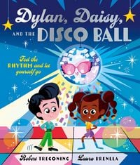 Produktbild: Dylan, Daisy and the Disco Ball: A sparkling tale about self-confidence and finding your groove!