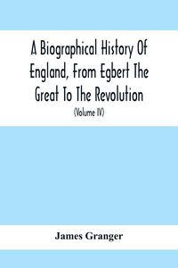 Produktbild: A Biographical History Of England, From Egbert The Great To The Revolution