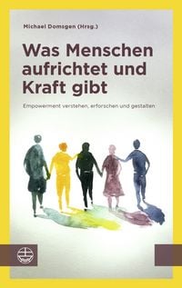 Produktbild: Was Menschen aufrichtet und Kraft gibt