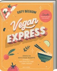 Vegan Express - Schneller gekocht als geliefert von Katy Beskow