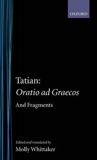Produktbild: Tatian Oratio Ad Graecos and Fragments