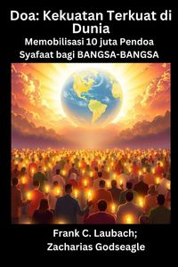 Produktbild: Doa - Kekuatan Terkuat di Dunia - Memobilisasi 10 juta Pendoa Syafaat bagi BANGSA-BANGSA