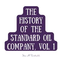 Produktbild: The History of the Standard Oil Company, Vol. 1