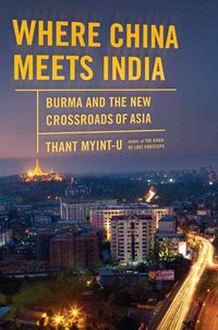 Produktbild: Where China Meets India: Burma and the New Crossroads of Asia