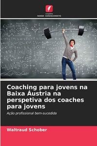 Produktbild: Coaching para jovens na Baixa &Aacute;ustria na perspetiva dos coaches para jovens