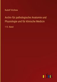 Produktbild: Archiv f&uuml;r pathologische Anatomie und Physiologie und f&uuml;r klinische Medicin