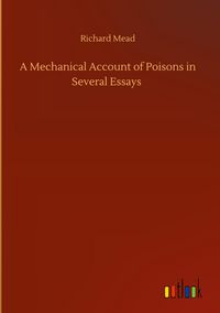 Produktbild: A Mechanical Account of Poisons in Several Essays
