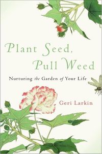 Produktbild: Plant Seed, Pull Weed: Nurturing the Garden of Your Life