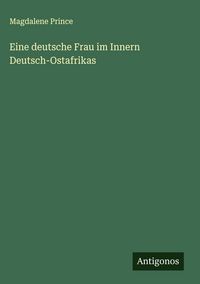 Produktbild: Eine deutsche Frau im Innern Deutsch-Ostafrikas