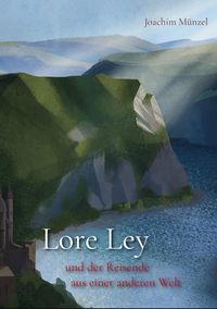 Produktbild: Lore Ley und der Reisende aus einer anderen Welt