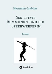 Produktbild: Der letzte Kommunist und die Speerwerferin