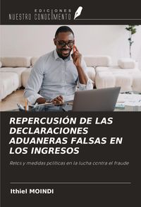 Produktbild: Repercusi&oacute;n De Las Declaraciones Aduaneras Falsas En Los Ingresos