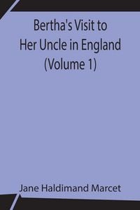 Produktbild: Bertha'S Visit To Her Uncle In England (Volume 1)