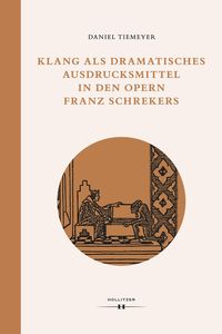 Bild vom Artikel Klang als dramatisches Ausdrucksmittel in den Opern Franz Schrekers vom Autor Daniel Tiemeyer