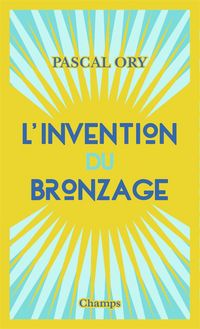 Produktbild: L'invention du bronzage : essai d'une histoire culturelle