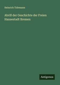 Produktbild: Abri&szlig; der Geschichte der Freien Hansestadt Bremen