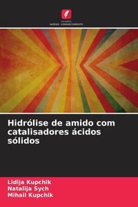 Produktbild: Hidr&oacute;lise de amido com catalisadores &aacute;cidos s&oacute;lidos