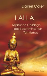 Produktbild: Lalla - Mystische Ges&auml;nge des kaschmirischen Tantrismus