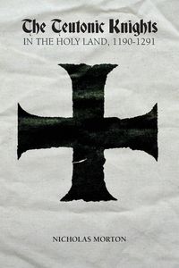 Produktbild: Teutonic Knights in the Holy Land, 1190-1291