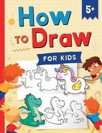 Produktbild: How to Draw for Kids: How to Draw 101 Cute Things for Kids Ages 5+ - Fun & Easy Simple Step by Step Drawing Guide to Learn How to Draw Cute