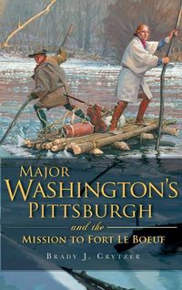 Produktbild: Major Washington's Pittsburgh and the Mission to Fort Le Boeuf