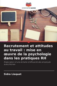 Produktbild: Recrutement et attitudes au travail : mise en &iquest;uvre de la psychologie dans les pratiques RH