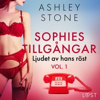 Produktbild: Sophies tillg&aring;ngar vol. 1: Ljudet av hans r&ouml;st - erotisk novell