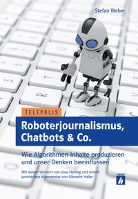 Bild vom Artikel Roboterjournalismus, Chatbots & Co. vom Autor Stefan Weber
