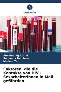 Produktbild: Faktoren, die die Kontakte von HIV+ Sexarbeiterinnen in Mali gef&auml;hrden