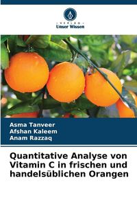 Produktbild: Quantitative Analyse von Vitamin C in frischen und handels&uuml;blichen Orangen