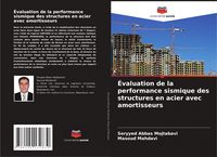 Produktbild: &Eacute;valuation de la performance sismique des structures en acier avec amortisseurs