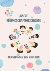 Produktbild: Unsere Freundschaftsgeschichte - Erinnerungen zum Ausf&uuml;llen