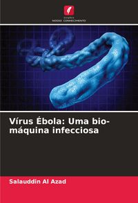 Produktbild: V&iacute;rus &Eacute;bola: Uma bio-m&aacute;quina infecciosa