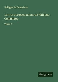 Produktbild: Lettres et N&eacute;gociations de Philippe Commines