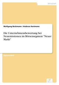 Produktbild: Die Unternehmensbewertung bei Neuemissionen im B&ouml;rsensegment "Neuer Markt"