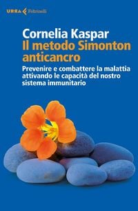 Produktbild: Il metodo Simonton anticancro. Prevenire e combattere la malattia attivando le capacit&agrave; del nostro sistema immunitario