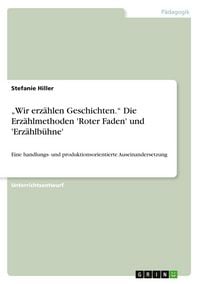 Produktbild: "Wir erz&auml;hlen Geschichten." Die Erz&auml;hlmethoden 'Roter Faden' und 'Erz&auml;hlb&uuml;hne'