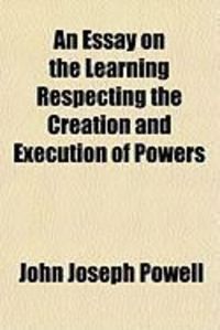 Produktbild: An Essay on the Learning Respecting the Creation and Execution of Powers