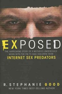 Produktbild: Exposed: The Harrowing Story of a Mother's Undercover Work with the FBI to Save Children from Internet Sex Predators