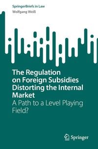 Produktbild: The Regulation on Foreign Subsidies Distorting the Internal Market