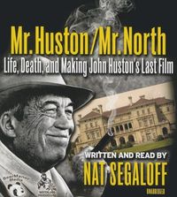 Bild vom Artikel Mr. Huston / Mr. North: Life, Death, and Making John Huston's Last Film vom Autor 
