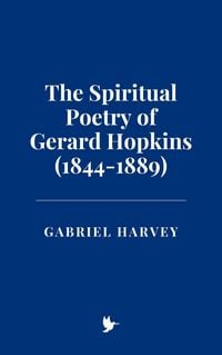 Produktbild: The Spiritual Poetry of Gerard Hopkins (1844-1889)