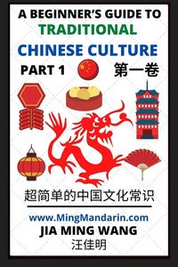 Produktbild: A Beginner's Guide to Traditional Chinese Culture (Part 1) - Learn Mandarin Chinese (English, Simplified Characters & Pinyin)