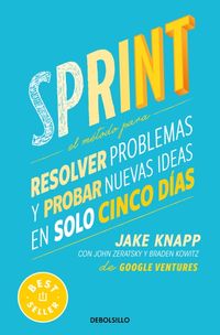 Produktbild: Sprint: El M&eacute;todo Para Resolver Problemas Y Probar Nuevas Ideas En Solo Cinco D&iacute;as / Sprint: How to Solve Big Problems and Test New Ideas in Just Five Days
